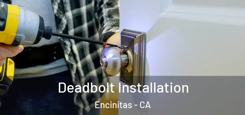  Deadbolt Installation Encinitas - CA