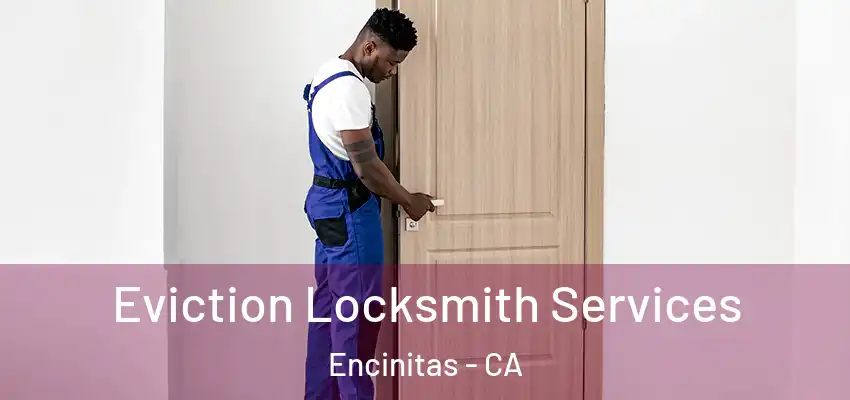  Eviction Locksmith Services Encinitas - CA