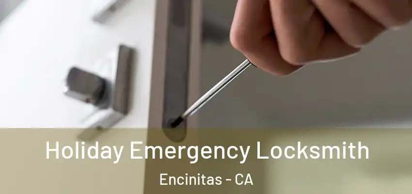  Holiday Emergency Locksmith Encinitas - CA