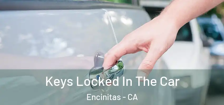  Keys Locked In The Car Encinitas - CA