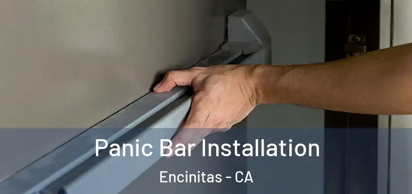  Panic Bar Installation Encinitas - CA